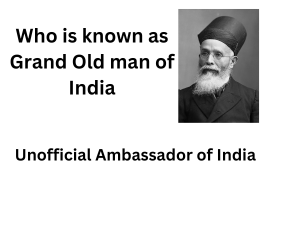 DADABHAI NAOROJI: THE GRAND OLD MAN OF INDIA