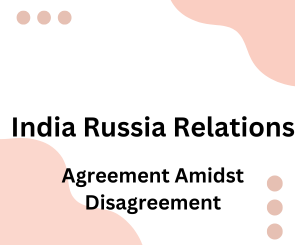 Indo-Russia Summit: Agreement Amidst Disagreement