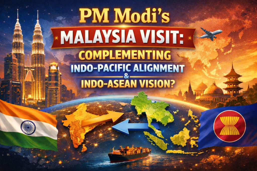 PM Modi’s Malaysia Visit: Boosting India–ASEAN Strategic Alignment